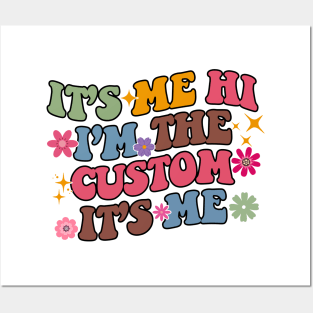 It's Me Hi I'm The Custom It's Me Posters and Art